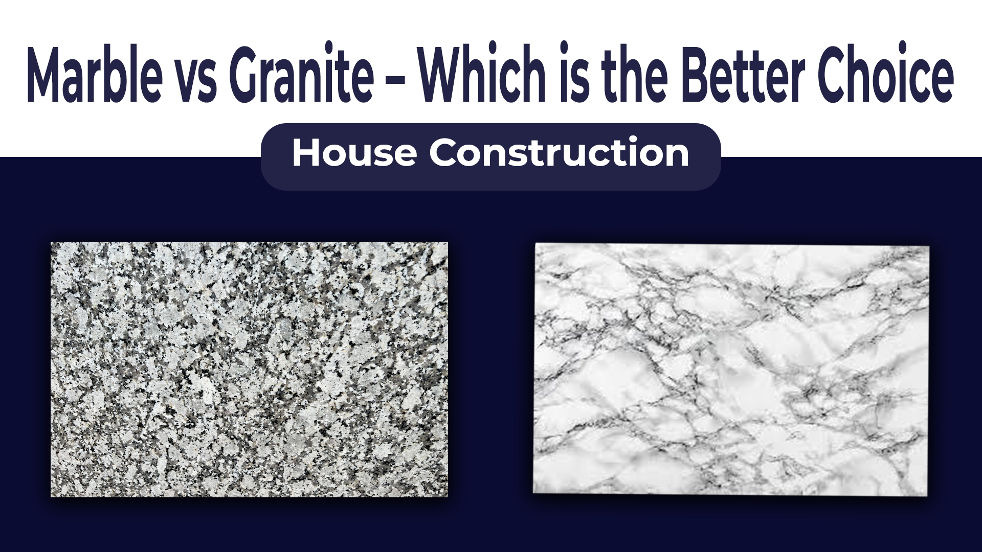 Comparison of marble and granite for house construction showing durable and stylish interior surfaces